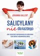 Salicylany nie dla kadego. Jak rozpozna nietolerancj na salicylany i jak dobra odpowiedni diet, Johanna Kallert
