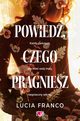 Powiedz, czego pragniesz, Lucia Franco