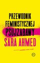 Przewodnik feministycznej psujzabawy, Sara Ahmed