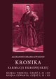 Kronika Sarmacji Europejskiej. Ksiga Trzecia. Cz I, II i III. Ksiga Czwarta. Cz I, II i III, Alexander Hrabia Gwagnin