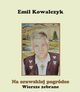 Na orawskiej pogrdce Wiersze zebrane, Emil Kowalczyk