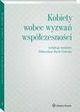 Kobiety wobec wyzwa wspczesnoci, Dorota Dzienisiuk, Hanna Gronkiewicz-Waltz, Anna Tarnowska, Olga Sitarz, Magorzata Mdrala, Diana Dajnowicz-Piesiecka, Agnieszka Nogal, Anna Jaworska-Wieloch, Dominika Bek, Gertruda Uciska, Dobrochna Bach-Golecka, Marcelina Koncewicz, Marta Luty-Michal