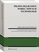 Prawo deliktowe wobec nowych technologii, Magdalena Wilejczyk, Piotr Machnikowski, Radosaw Strugaa, Joanna Kumicka-Sulikowska, Nina Baranowska