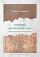 Kultura indoeuropejska. Antropologia wsplnot prehistorycznych, Andrzej P. Kowalski