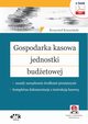 Gospodarka kasowa jednostki budetowej ? zasady zarzdzania rodkami pieninymi ? kompletna dokumentacja z instrukcj kasow (e-book z suplementem elektronicznym), Krzysztof Jacek Korociski