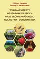 Wybrane oferty obszarw wiejskich oraz zrwnowaonego rolnictwa i ogrodnictwa, Elbieta Harasim, Cezary A. Kwiatkowski