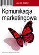 Komunikacja marketingowa. Modele, struktury, formy przekazu, Jan W. Wiktor