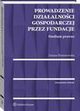 Prowadzenie dziaalnoci gospodarczej przez fundacje. Studium prawne, Joanna Dominowska