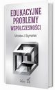 Edukacyjne problemy wspczesnoci, J. Mirosaw Szymaski