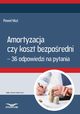 Amortyzacja czy koszt bezporedni ? 36 odpowiedzi na pytania, Pawe Mu