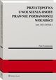 Przestpstwa uwolnienia osoby prawnie pozbawionej wolnoci (art. 242 i 243 k.k.), Piotr Poniatowski