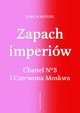 Zapach imperiw. Chanel No 5 i Czerwona Moskwa, Karl Schlgel