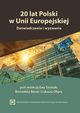 20 lat Polski w Unii Europejskiej. Dowiadczenia i wyzwania. Ksiga jubileuszowa Profesor Ewy Pancer-Cybulskiej, 