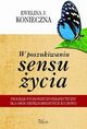 W poszukiwaniu sensu ycia, Ewelina J. Konieczna