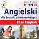 Angielski dla rednio zaawansowanych. Easy English: Czci 1-3 (15 tematw konwersacyjnych na poziomie od A2 do B2), Dorota Guzik