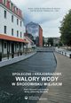 Spoeczne i krajobrazowe walory wody w rodowisku miejskim, Anna Januchta-Szostak
