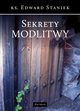 Sekrety modlitwy, Edward Staniek