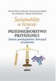 Sustainability w biznesie czyli przedsibiorstwo przyszoci, Irena Krystyna Hejduk, Anna Sankowska, Monika Watuchowicz