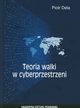 Teoria walki w cyberprzestrzeni, Piotr Dela