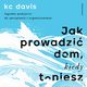 Jak prowadzi dom, kiedy toniesz, Kc Davis