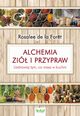 Alchemia zi i przypraw. Uzdrawiaj tym, co masz w kuchni, Rosalee de la Foret