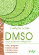 DMSO na powszechne dolegliwoci. atwy program bezpiecznego i skutecznego zastosowania, Ewelyne Laye