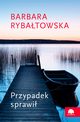 Przypadek sprawi, Barbara Rybatowska