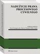 Naduycie prawa procesowego cywilnego, Tadeusz Ereciski, Andrzej Marciniak, Feliks Zedler, Jacek Gudowski, Andrzej Jakubecki, Pawe Grzegorczyk, Krystian Markiewicz, Joanna Misztal-Konecka, Marcin Walasik, Katarzyna Gajda-Roszczynialska, Robert Obrbski, Joanna Derlatka, Andrzej Jarocha, Vyta