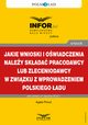 Jakie wnioski i owiadczenia naley skada pracodawcy lub zleceniodawcy w zwizku z wprowadzeniem Polskiego adu, Agata Pinzu