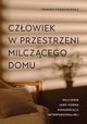 Czowiek w przestrzeni milczcego domu. Milczenie jako forma komunikacji interpersonalnej, Monika Podkowiska