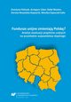Fundusze unijne zmieniaj Polsk?, Krystyna Faliszek, Grzegorz Libor, Rafa Muster, Dorota Nowalska-Kapucik, Monika Szpoczek-Sao