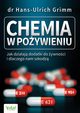 Chemia w poywieniu. Jak dziaaj dodatki do ywnoci i dlaczego nam szkodz, Hans-Ulrich Grimm