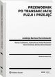 Przewodnik po transakcjach fuzji i przej, Bartosz Marcinkowski, Sylwia Kuca, Micha Kucharski, Maciej Ciszkiewicz, Marcin Kuliski