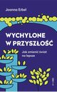 Wychylone w przyszo, Joanna Erbel