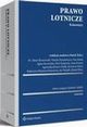 Prawo lotnicze. Komentarz, Marek ylicz, Katarzyna Myszona-Kostrzewa, Anna Konert, Piotr Kasprzyk, Agata Kaczyska, Adam Berezowski, Wanda Dzienkiewicz, Jan Walulik, Agnieszka Kunert-Diallo, Krystyna Marut, Ewa Jasiuk