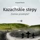 Kazachskie stepy. Ziemie przeklte?, Krzysztof Renik