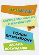 Matematyka-Arkusz maturalny. MegaMatma nr 2. Poziom rozszerzony. Zadania z rozwizaniami., Praca zbiorowa