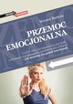 Przemoc emocjonalna. Czyli o tym, co naprawd nas boli: zniewaga, upokorzenie, pozbawianie mioci - jak moemy si przed tym broni, Werner Bartens