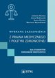 Wybrane zagadnienia z prawa medycznego i polityki zdrowotnej dla studentw kierunkw medycznych, Jolanta Pacian, Anna Bednarek, Anna Pacian, Mariusz Wysokiski