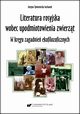 Literatura rosyjska wobec upodmiotowienia zwierzt. W krgu zagadnie ekofilozoficznych, Justyna Tymieniecka-Suchanek