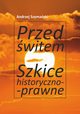 Przed witem. Szkice historyczno-prawne, Andrzej Szymaski