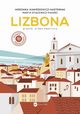 Lizbona. Miasto, ktre przytula, Weronika Wawrzkowicz-Nasternak, Marta Stacewicz-Paixao