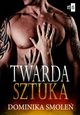 Twarda sztuka, Dominika Smole