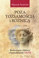 Poza tosamoci i rnic. Rozwaania i lektury z hermeneutyki siebie, Wojciech Torzewski