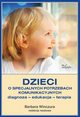 Dzieci o specjalnych potrzebach komunikacyjnych Diagnoza ? edukacja ? terapia, Barbara Winczura