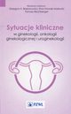 Sytuacje kliniczne w ginekologii onkologii ginekologicznej i uroginekologii, Ewa Nowak-Markwitz, Grzegorz Brborowicz, Tomasz Rechberger