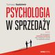 Psychologia w sprzeday. W jaki sposb prowadzi rozmow handlow, aby zwiksza szans na zawarcie umowy, Tomasz Sdzimir