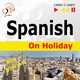 Spanish on Holiday: De vacaciones ? New edition (Proficiency level: B1-B2 ? Listen and Learn), Dorota Guzik