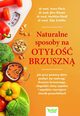 Naturalne sposoby na otyo brzuszn, Anne Fleck, dr Matthias Riedl
