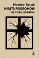 Miasta pogromw. Nie tylko Jedwabne, Mirosaw Tryczyk